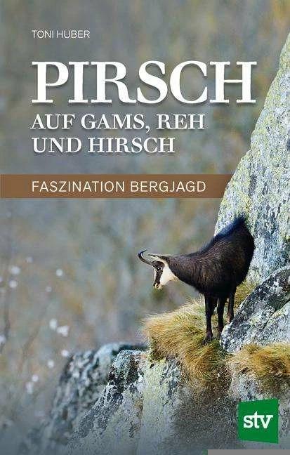 Produktbild Pirsch auf Gams, Reh und Hirsch (Deutsch, Toni Huber, 2017)