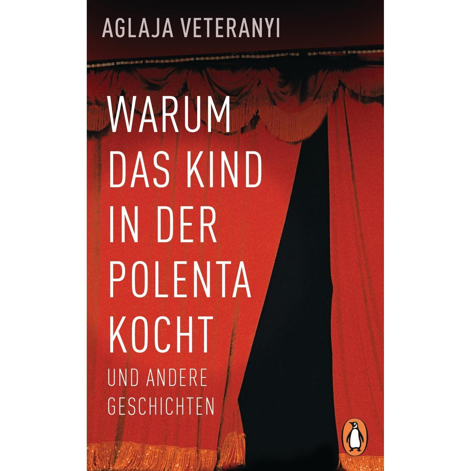 Warum das Kind in der Polenta kocht, Belletristik von Aglaja Veteranyi
