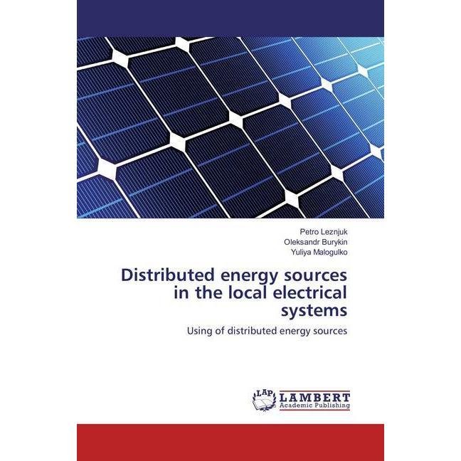 Distributed energy sources in the local electrical systems, Fachbücher von Yuliya Malogulko, Petro Leznjuk, Oleksandr Bu...