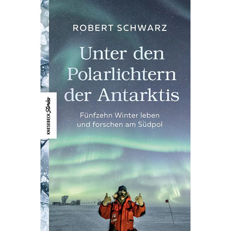 Unter den Polarlichtern der Antarktis, Ratgeber von Robert Schwarz, Felicitas Mokler