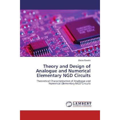 Theory and Design of Analogue and Numerical Elementary NGD Circuits, Fachbücher von Blaise Ravelo