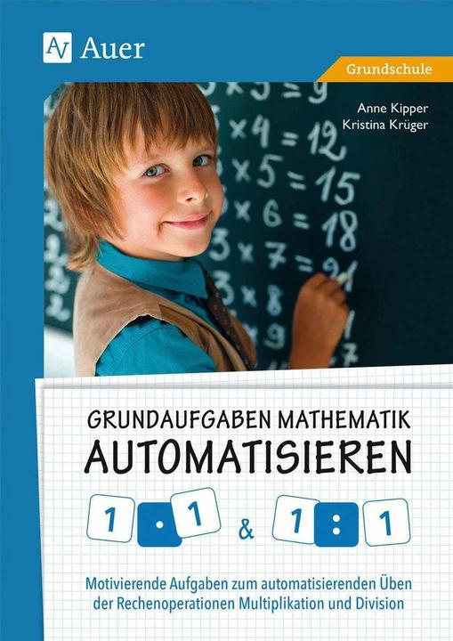 Produktbild Grundaufgaben Mathematik automatisieren 1x1 & 1÷1 (Deutsch, Anne Kipper, Kristina Krüger, 2017)