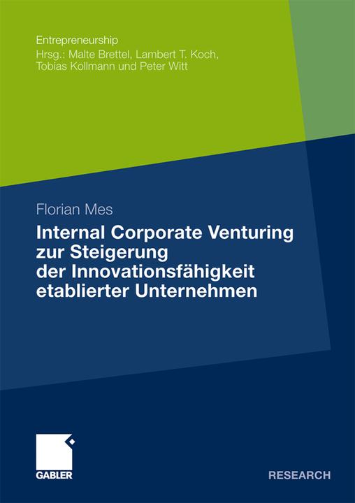 Produktbild Internal Corporate Venturing zur Steigerung der Innovationsfähigkeit etablierter Unternehmen (Deutsch, Florian Mes, 2011)