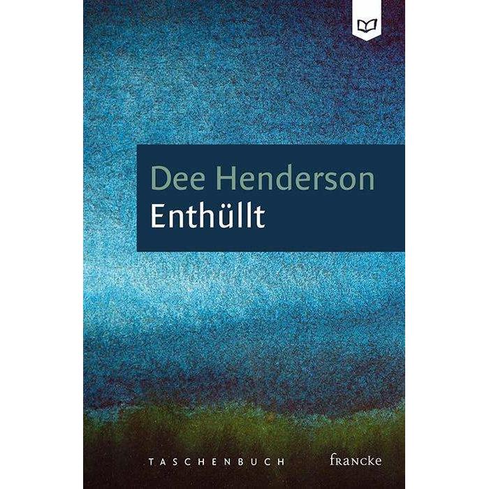 Enthüllt, Belletristik von Dee Henderson, Dorothee Dziewas