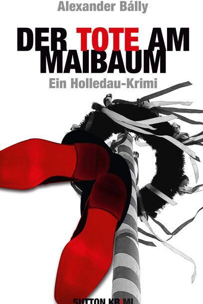 Actual product image Bálly:Der Tote am Maibaum (German, Alexander Bálly, 2014)
