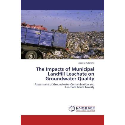 The Impacts of Municipal Landfill Leachate on Groundwater Quality, Fachbücher