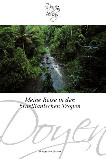 Produktbild Meine Reise in den brasilianischen Tropen (Deutsch, Prinzessin von Bayern Therese, 2010)