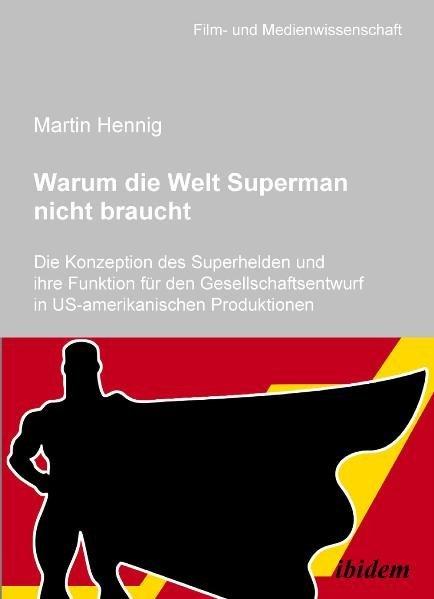 Produktbild Warum die Welt Superman nicht braucht (Deutsch, Martin Hennig, 2010)
