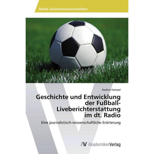 Geschichte und Entwicklung der Fussball-Liveberichterstattung im dt. Radio, Ratgeber von Nadine Hampel