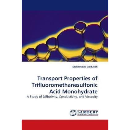 Transport Properties of Trifluoromethanesulfonic Acid Monohydrate, Fachbücher von Mohammed Abdullah