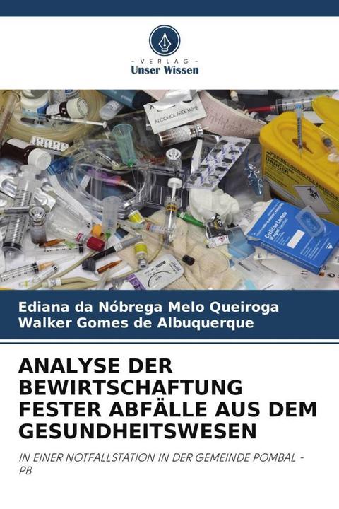 Actual product image Analyse Der Bewirtschaftung Fester Abfälle Aus Dem Gesundheitswesen (German, Ediana da Nóbrega Melo Queiroga, Walker Gomes de Albuquerque, 2024)