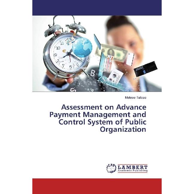 Assessment on Advance Payment Management and Control System of Public Organization, Fachbücher von Melese Tafese