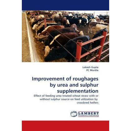 Improvement of roughages by urea and sulphur supplementation, Fachbücher von Lokesh Gupta, PC Murdia