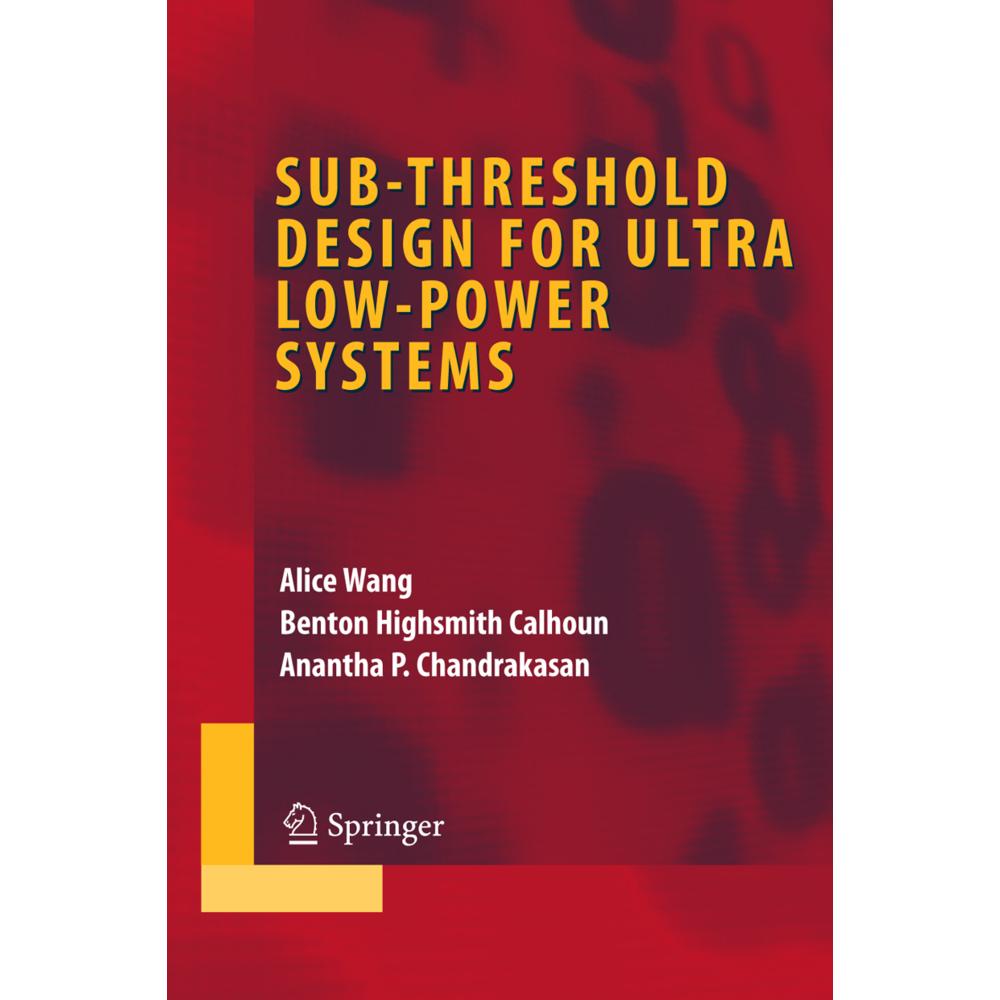 Sub-threshold Design for Ultra Low-Power Systems, Fachbücher von Anantha P. Chandrakasan, Benton Highsmith Calhoun, Alic...