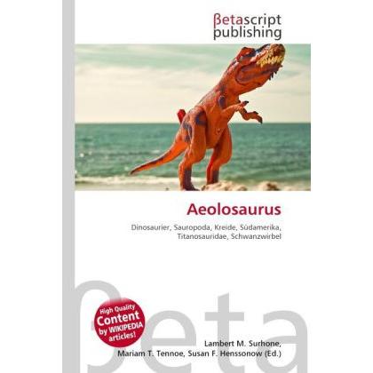Aeolosaurus, Fachbücher von Lambert M. Surhone, Mariam T. Tennoe, Susan F. Henssonow