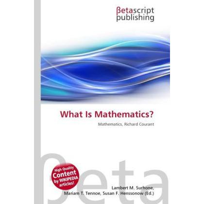 What Is Mathematics?, Fachbücher von Lambert M. Surhone, Miriam T. Timpledon, Susan F. Marseken