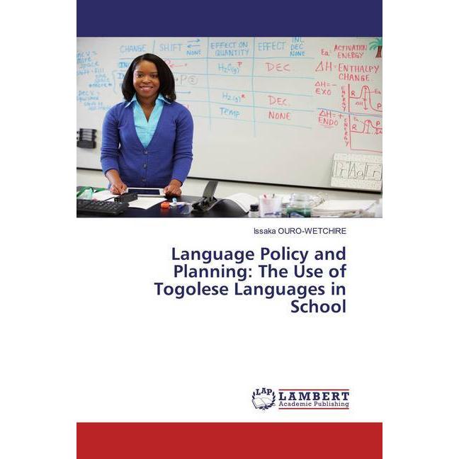 Language Policy and Planning: The Use of Togolese Languages in School, Fachbücher von Issaka OURO-WETCHIRE