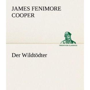 Der Wildtödter, Belletristik von James Fenimore Cooper