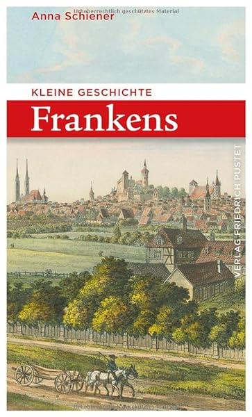 Produktbild Kleine Geschichte Frankens (Deutsch, Anna Schiener, 2022)