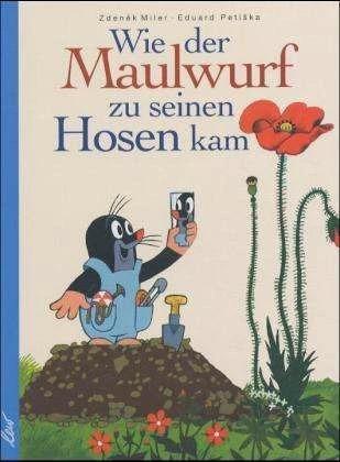 Produktbild Wie der Maulwurf zu seinen Hosen kam (Deutsch, Eduard Petiska, Zdenek Miler, 1995)