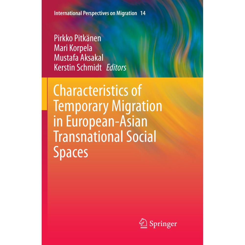 Characteristics of Temporary Migration in European-Asian Transnational Social Spaces, Fachbücher von Pirkko Pitkänen, Ke...