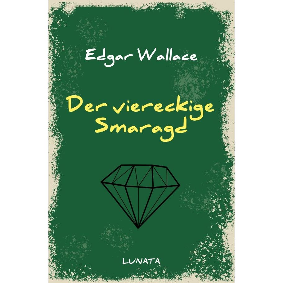 Der viereckige Smaragd, Belletristik von Edgar Wallace