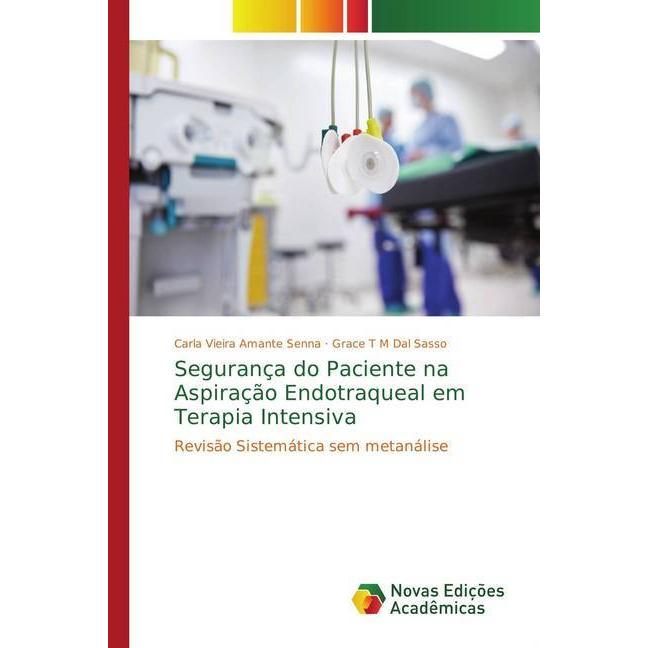 Segurança do Paciente na Aspiração Endotraqueal em Terapia Intensiva, Fachbücher von Carla Vieira Amante Senna, Grace T ...