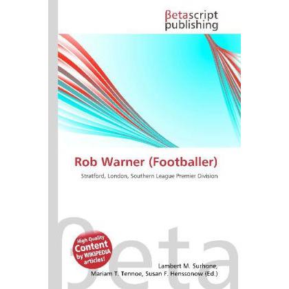 Rob Warner (Footballer), Ratgeber von Lambert M. Surhone, Miriam T. Timpledon, Susan F. Marseken