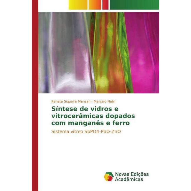 Síntese de vidros e vitrocerâmicas dopados com manganês e ferro, Fachbücher von Marcelo Nalin, Renata Siqueira Manzan