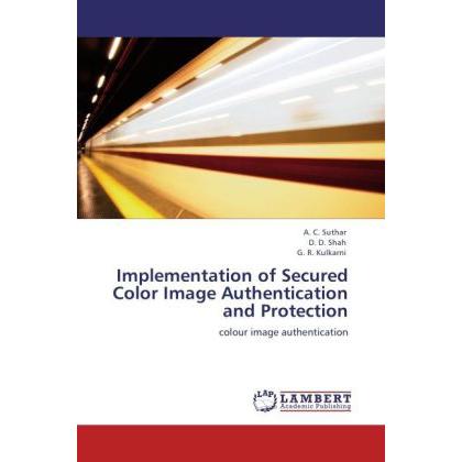 Implementation of Secured Color Image Authentication and Protection, Fachbücher