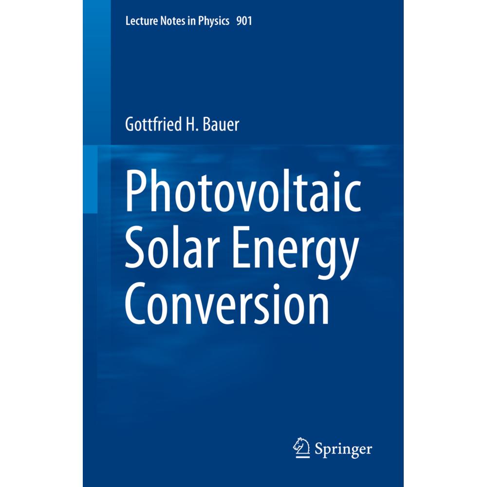 Photovoltaic Solar Energy Conversion, Fachbücher von Gottfried H. Bauer