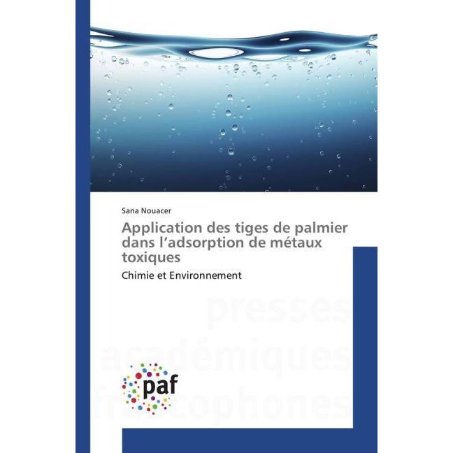 Application des tiges de palmier dans l'adsorption de métaux toxiques, Fachbücher von Sana Nouacer