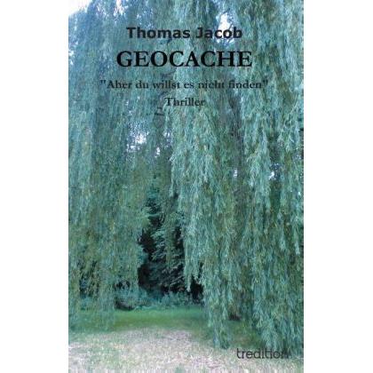 Geocache, Belletristik von Thomas Jacob