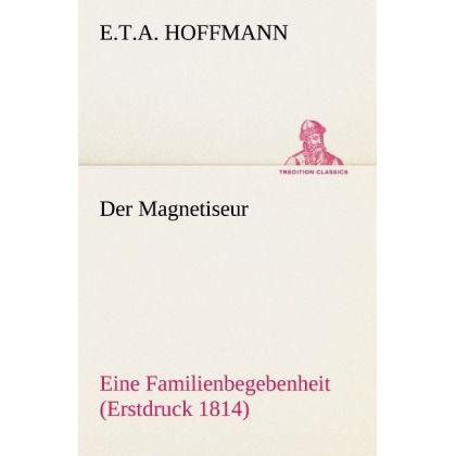 Der Magnetiseur, Belletristik von E. T. A. Hoffmann