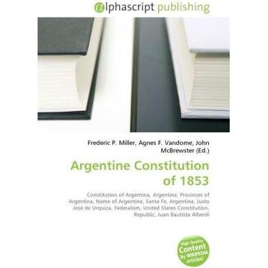 Thumbnail - Argentine Constitution of 1853, Fachbücher von Agnes F. Vandome, Frederic P. Miller, John McBrewster