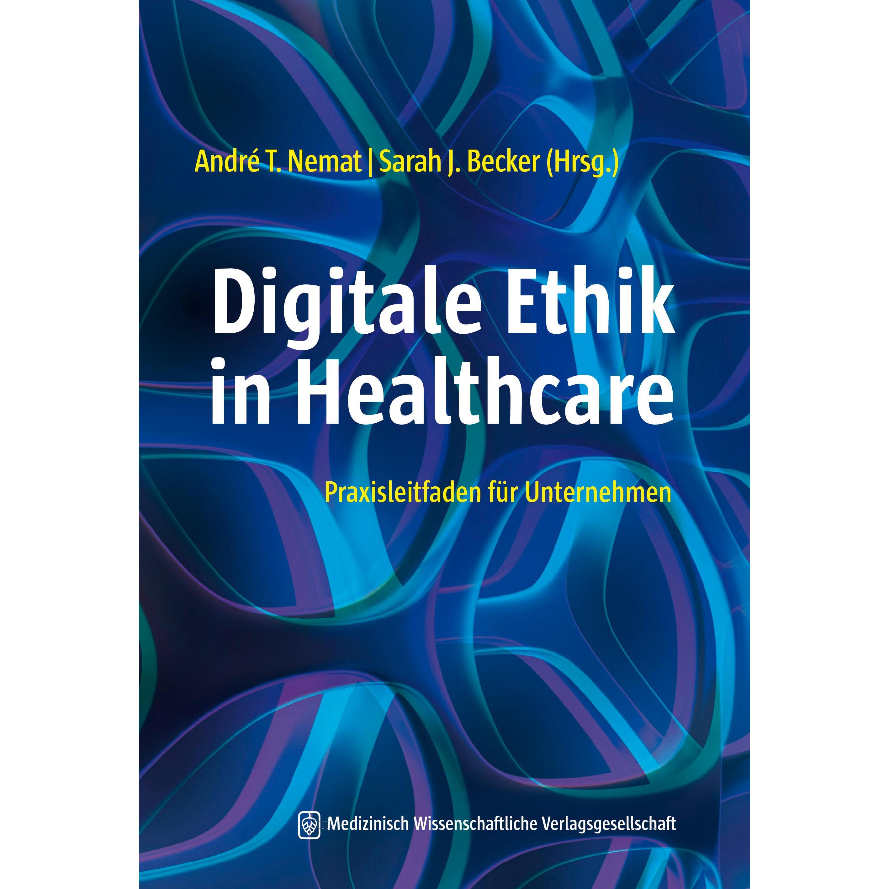 Digitale Ethik in Healthcare, Fachbücher von André T. Nemat, Sarah J. Becker
