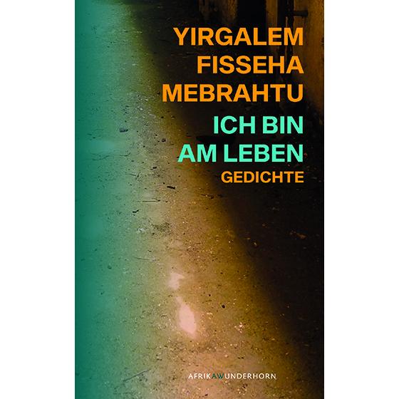 Thumbnail - Ich bin am Leben, Belletristik von Mekonnen Mesghena, Kokob Semere, Miras Walid, Yirgalem Fisseha Mebrahtu