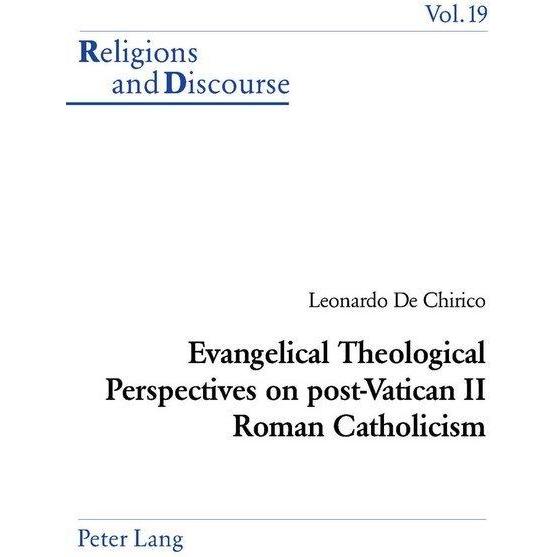 Evangelical Theological Perspectives on post-Vatican II Roman Catholicism, Sachbücher von Leonardo De Chirico