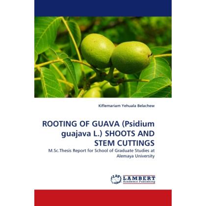ROOTING OF GUAVA (Psidium guajava L.) SHOOTS AND STEM CUTTINGS, Fachbücher