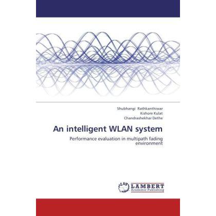 An intelligent WLAN system, Fachbücher von Shubhangi Rathkanthiwar, Chandrashekhar Dethe, Kishore Kulat