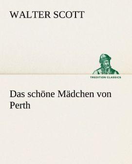Produktbild Das schöne Mädchen von Perth (Deutsch, Walter Scott, 2012)