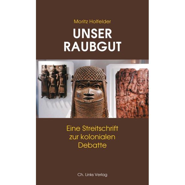 Unser Raubgut, Sachbücher von Moritz Holfelder