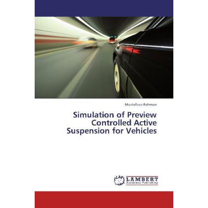 Simulation of Preview Controlled Active Suspension for Vehicles, Ratgeber von Mustafizur Rahman