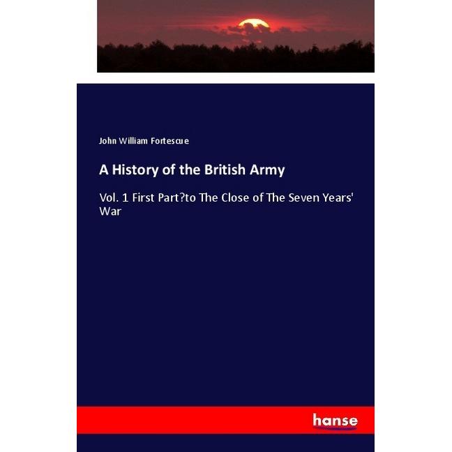 A History of the British Army, Fachbücher von John William Fortescue