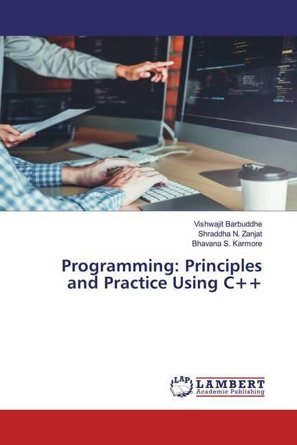 Produktbild Programming: Principles and Practice Using C++ (Deutsch, Bhavana S. Karmore, Shraddha N. Zanjat, Vishwajit Barbuddhe, 2020)