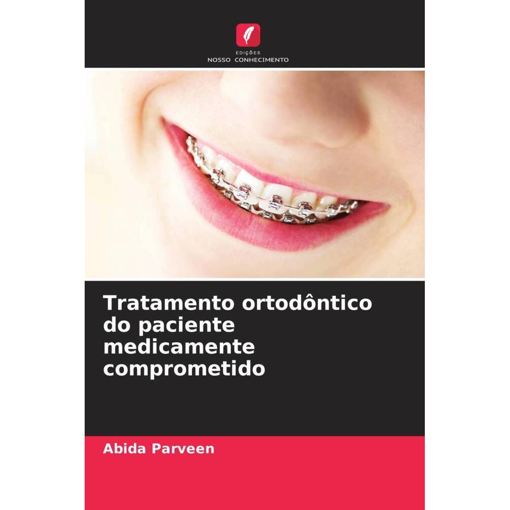 Tratamento ortodôntico do paciente medicamente comprometido, Fachbücher von Abida Parveen