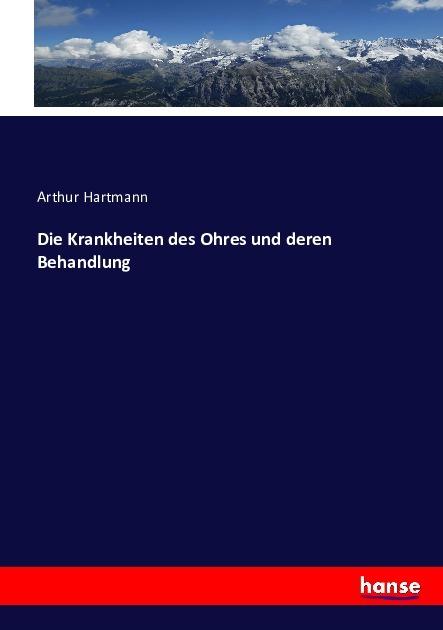 Produktbild Die Krankheiten des Ohres und deren Behandlung (Deutsch, Arthur Hartmann, 2016)