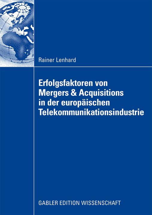 Produktbild Erfolgsfaktoren von Mergers und Akquisitionen in der europäischen Telekommunikationsindustrie (Deutsch, Rainer Lenhard, 2009)