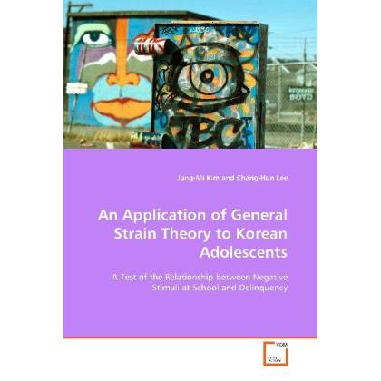 An Application of General Strain Theory to Korean Adolescents, Fachbücher