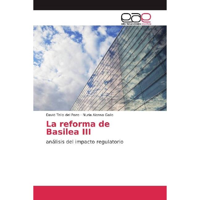 La reforma de Basilea III, Ratgeber von David Trillo del Pozo, Nuria Alonso Gallo